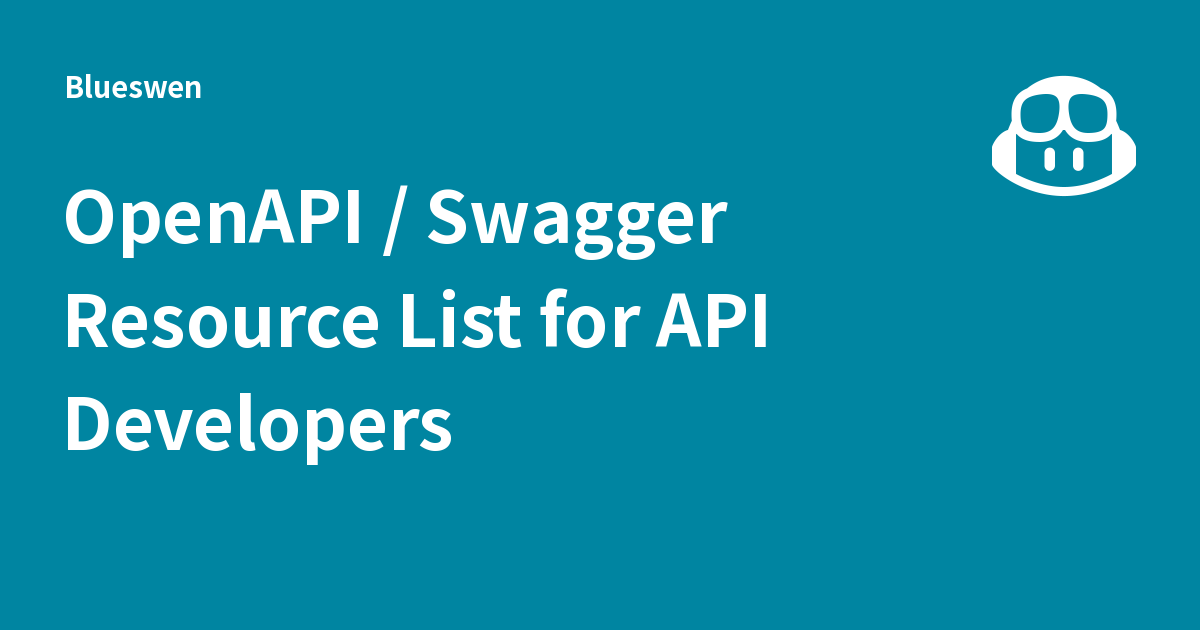 OpenAPI / Swagger Resource List for API Developers - Blueswen