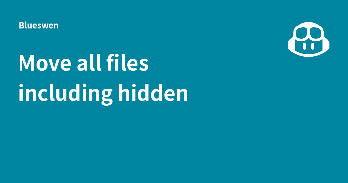 Move all files including hidden - Blueswen