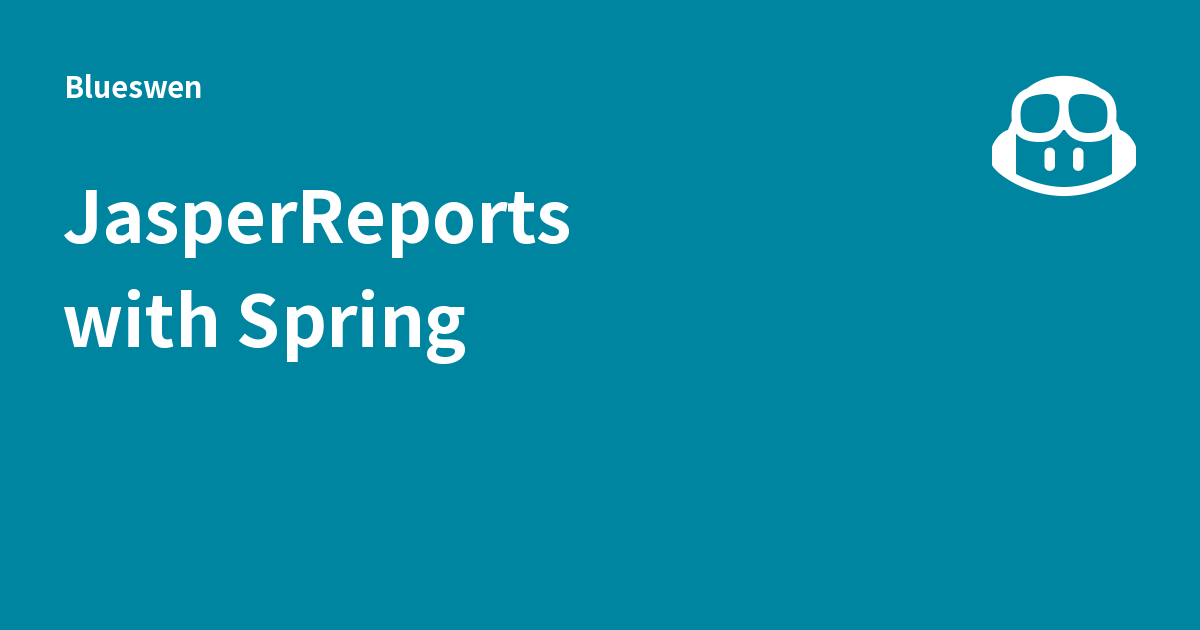 JasperReports with Spring - Blueswen